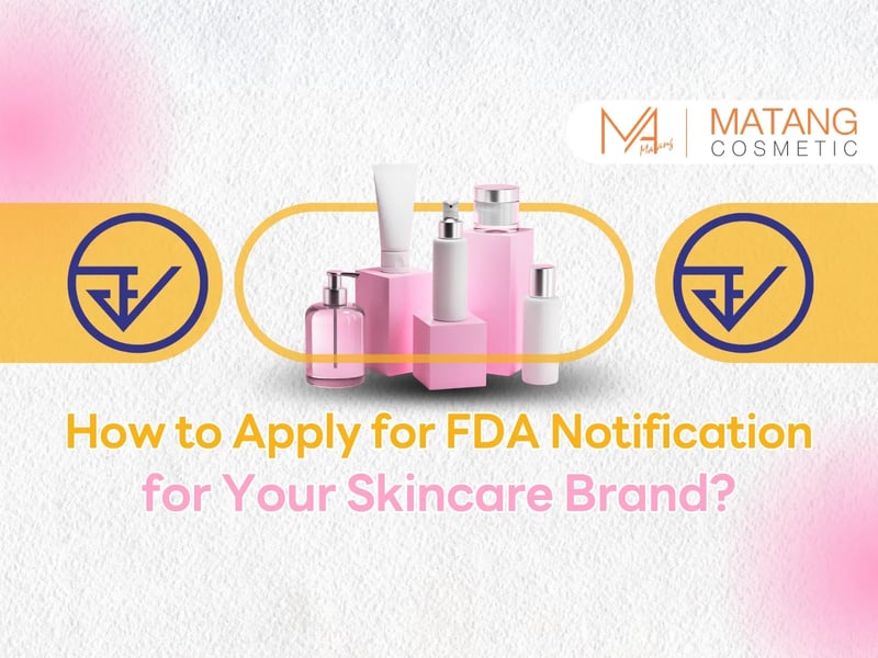 How to Apply for FDA Notification for Your Skincare Brand?