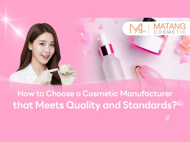 How to Choose a Cosmetic Manufacturer that Meets Quality and Standards?